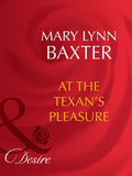At The Texan's Pleasure (Mills & Boon Desire) by Mary Lynn Baxter