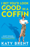 I Bet You’d Look Good in a Coffin (Kitty Collins, Book 2) by Katy Brent (9780008656737)