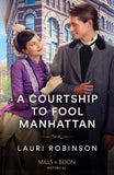 A Courtship To Fool Manhattan (Mills & Boon Historical) by Lauri Robinson (9780263320701)