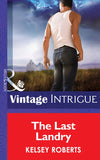 The Last Landry (The Landry Brothers, Book 7) (Mills & Boon Intrigue) by Kelsey Roberts