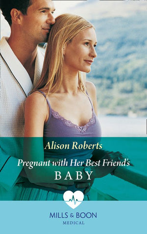 Pregnant With Her Best Friend's Baby (Mills & Boon Medical) (Rescue Docs) by Alison Roberts (9781474089975)