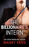 The Billionaire's Intern (The Forbidden Series, Book 1) (Mills & Boon M&B): First edition by Maisey Yates (9781474035309)