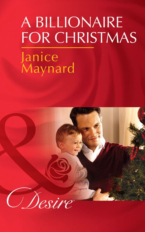 A Billionaire For Christmas (Billionaires and Babies, Book 41) (Mills & Boon Desire) by Janice Maynard