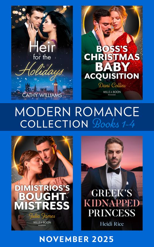 Modern Romance November 2025 Books 1-4: Heir for the Holidays / Boss's Christmas Baby Acquisition / Greek's Kidnapped Princess / Dimistrios's Bought Mistress by Cathy Williams, Dani Collins, Heidi Rice and Julia James (9780008950194)