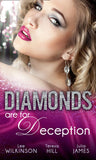Diamonds are for Deception: The Carlotta Diamond / The Texan's Diamond Bride / From Dirt to Diamonds by Lee Wilkinson, Teresa Hill and Julia James