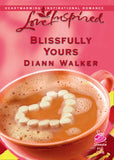 Blissfully Yours (Bliss Village, Book 2) (Mills & Boon Love Inspired): First edition by Diann Walker (9781408964866)