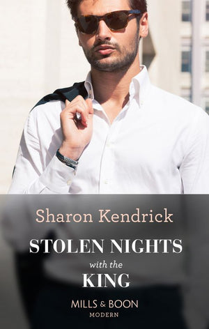 Stolen Nights With The King (Passionately Ever After…, Book 2) (Mills & Boon Modern) by Sharon Kendrick