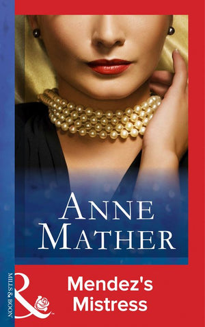 Mendez's Mistress (Mills & Boon Modern): First edition by Anne Mather (9781408903452)