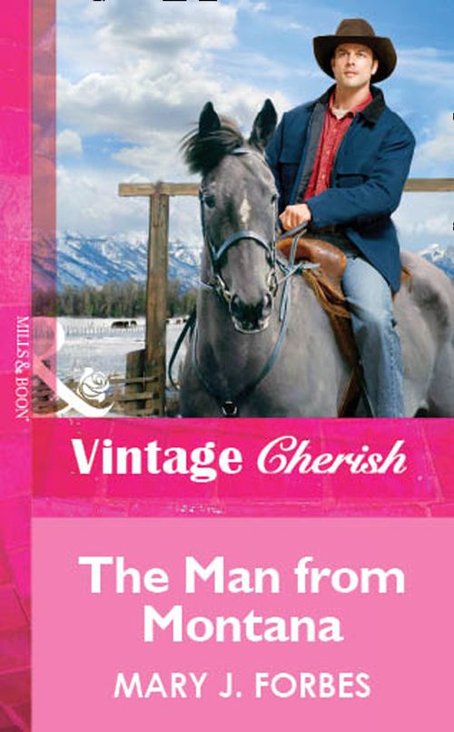 The Man From Montana (Mills & Boon Vintage Cherish) by Mary J. Forbes
