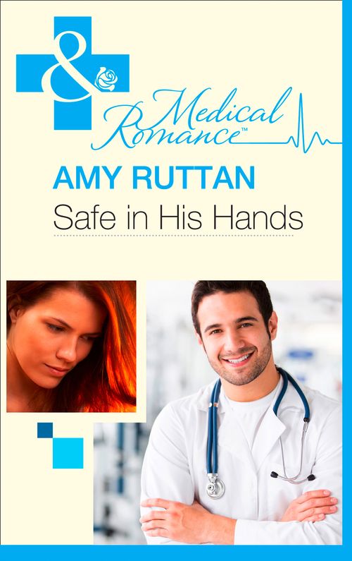 Safe in His Hands (Mills & Boon Medical) by Amy Ruttan