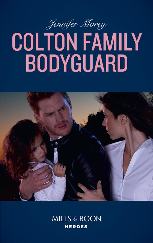 Colton Family Bodyguard (The Coltons of Mustang Valley, Book 3) (Mills & Boon Heroes) by Jennifer Morey