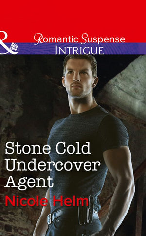 Stone Cold Undercover Agent (Mills & Boon Intrigue) by Nicole Helm (9781474062138)