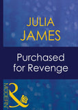 Purchased For Revenge (Bedded by Blackmail, Book 10) (Mills & Boon Modern) by Julia James