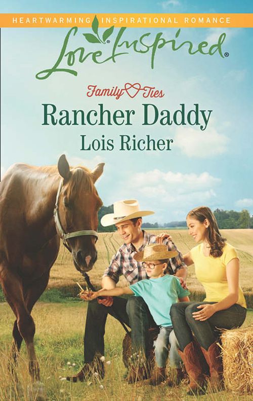 Rancher Daddy (Family Ties (Love Inspired), Book 2) (Mills & Boon Love Inspired) by Lois Richer