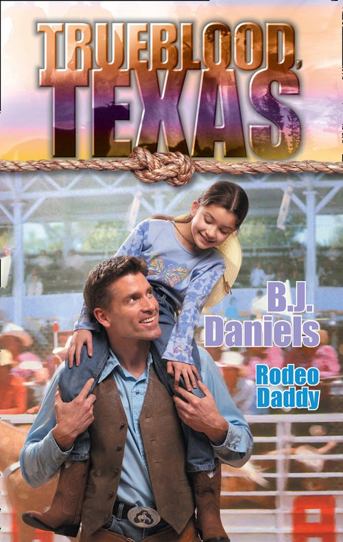 Rodeo Daddy (The Trueblood Dynasty, Book 14) by B.J. Daniels