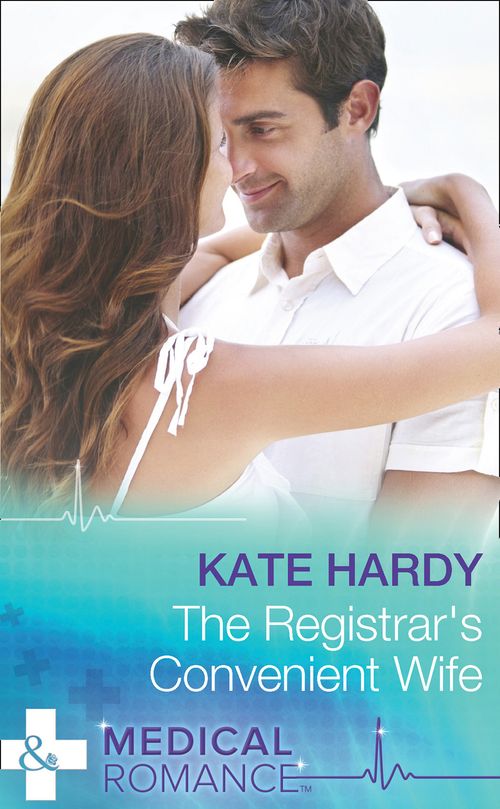 The Registrar's Convenient Wife (Mills & Boon Medical): First edition by Kate Hardy (9781474034357)