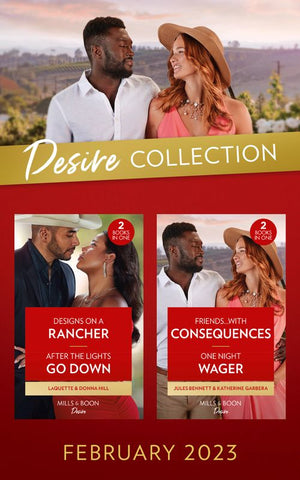 The Desire Collection February 2023: Designs on a Rancher (Texas Cattleman's Club: The Wedding) / After the Lights Go Down / Friends…with Consequences / One Night Wager (Mills & Boon Collections) by LaQuette, Donna Hill, Jules Bennett and Katherine Garbera