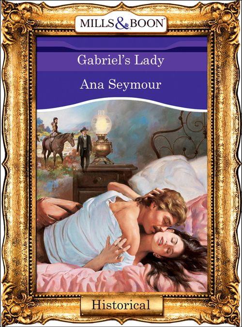 Gabriel's Lady (Mills & Boon Vintage 90s Modern) by Ana Seymour