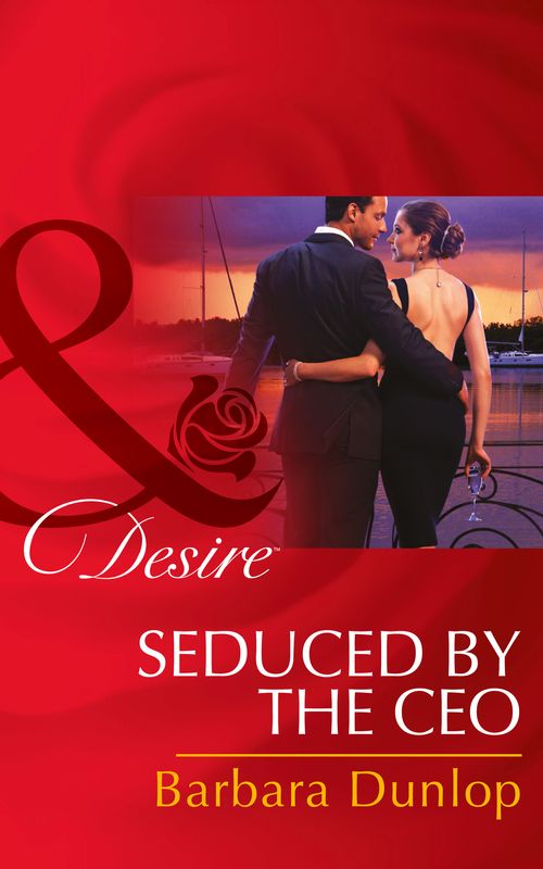 Seduced by the CEO (Chicago Sons, Book 2) (Mills & Boon Desire) by Barbara Dunlop
