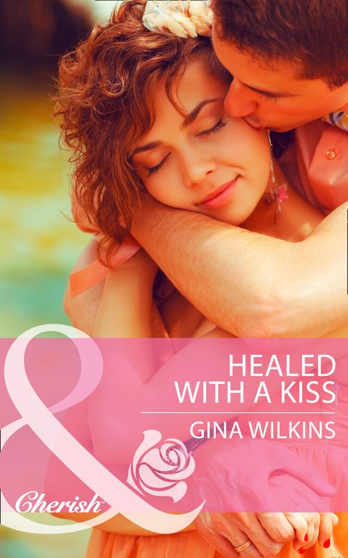 Healed with a Kiss (Mills & Boon Cherish): First edition by Gina Wilkins (9781472048103)
