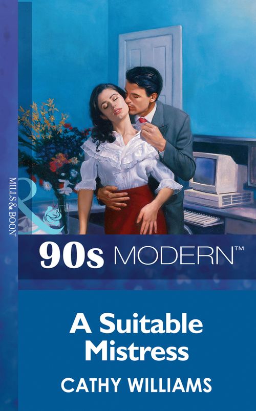 A Suitable Mistress (Mills & Boon Vintage 90s Modern): First edition by Cathy Williams (9781408987636)