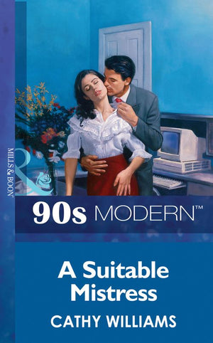 A Suitable Mistress (Mills & Boon Vintage 90s Modern): First edition by Cathy Williams (9781408987636)