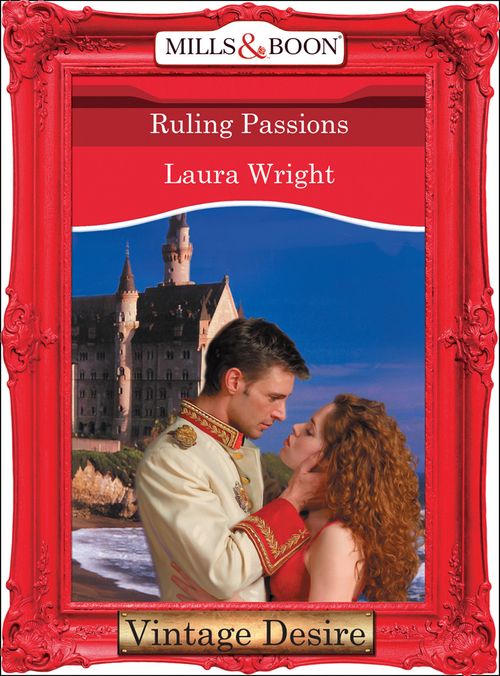 Ruling Passions (Mills & Boon Desire): First edition by Laura Wright (9781472037664)