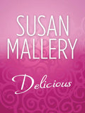 Delicious (The Buchanans, Book 1): First edition by Susan Mallery (9781408953730)
