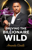 Driving The Billionaire Wild (The Fast Track Billionaires' Club, Book 3) (Mills & Boon Modern) by Amanda Cinelli (9780008946524)