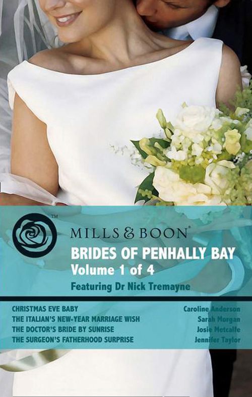 Christmas Eve Baby / The Italian's New-Year Marriage Wish / The Doctor's Bride By Sunrise / The Surgeon's Fatherhood Surprise: Christmas Eve Baby / The Italian's New-Year Marriage Wish / The Doctor's Bride By Sunrise /... by Caroline Anderson, Sarah Morgan, Josie Metcalfe and Jennifer Taylor