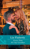 Every Time We Say Goodbye (Mills & Boon Heartwarming) by Liz Flaherty