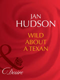Wild About A Texan (Mills & Boon Desire) by Jan Hudson