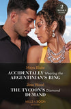 Accidentally Wearing The Argentinian's Ring / The Tycoon's Diamond Demand (Mills & Boon Modern) (9780008935009)