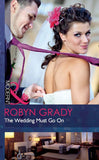 The Wedding Must Go On (Mills & Boon Modern): First edition by Robyn Grady (9781408974568)