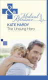 The Unsung Hero (The Heart of a Rebel, Book 2) (Mills & Boon Medical) by Alison Roberts
