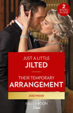 Just A Little Jilted / Their Temporary Arrangement: Just a Little Jilted (Dynasties: Calcott Manor) / Their Temporary Arrangement (Dynasties: Calcott Manor) (Mills & Boon Desire) by Joss Wood (9780263317589)