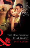 The Honeymoon That Wasn't (Mills & Boon Blaze) by Debbi Rawlins