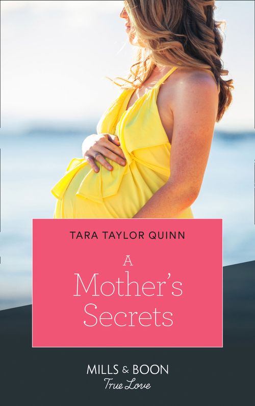 A Mother's Secrets (The Parent Portal, Book 4) (Mills & Boon True Love) by Tara Taylor Quinn (9780008903664)