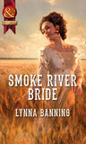 Smoke River Bride (Mills & Boon Historical): First edition by Lynna Banning (9781472004024)