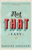 Not That Easy: First edition by Radhika Sanghani (9780263915365)
