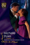 Breaking The Governess's Rules (Mills & Boon Historical): First edition by Michelle Styles (9781408923191)