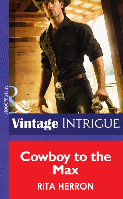 Cowboy to the Max (Bucking Bronc Lodge, Book 3) (Mills & Boon Intrigue) by Rita Herron