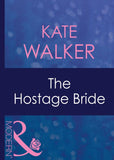 The Hostage Bride (Latin Lovers, Book 10) (Mills & Boon Modern): First edition by Kate Walker (9781408940310)