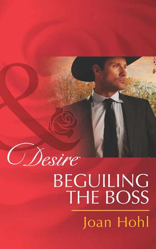 Beguiling the Boss (Rich, Rugged Ranchers, Book 3) (Mills & Boon Desire): First edition by Joan Hohl (9781472006028)