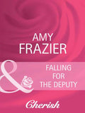 Falling For The Deputy (Mills & Boon Cherish): First edition by Amy Frazier (9781408950159)