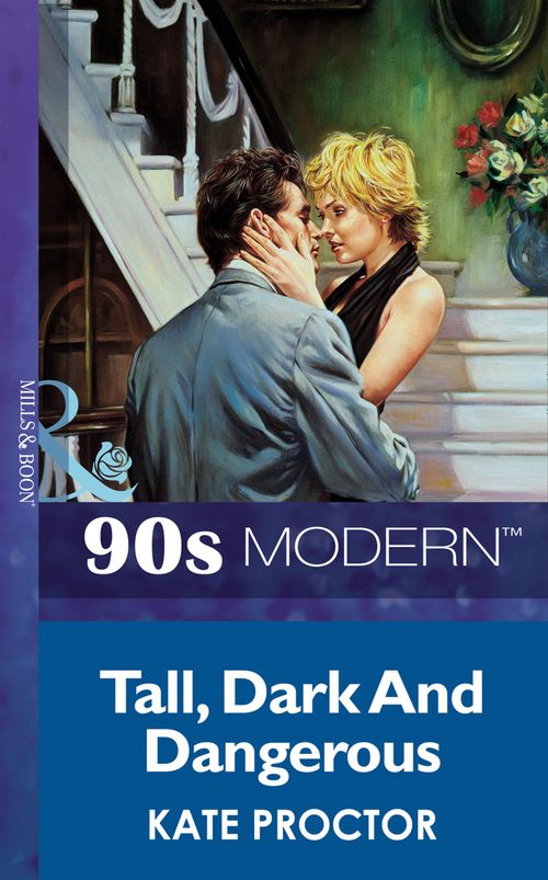 Tall, Dark And Dangerous (Mills & Boon Vintage 90s Modern): First edition by Kate Proctor (9781408986837)