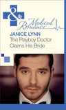 The Playboy Doctor Claims His Bride (Mills & Boon Medical) by Janice Lynn