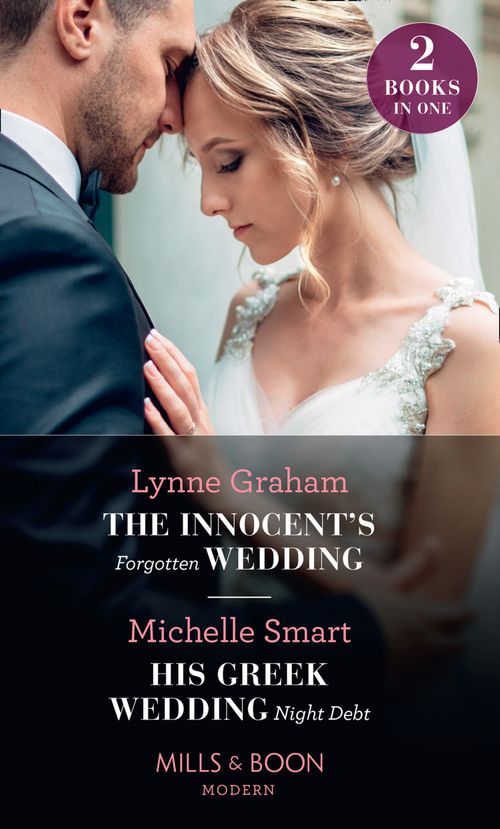 The Innocent's Forgotten Wedding / His Greek Wedding Night Debt: The Innocent's Forgotten Wedding / His Greek Wedding Night Debt (Mills & Boon Modern) by Lynne Graham and Michelle Smart (9780008900175)