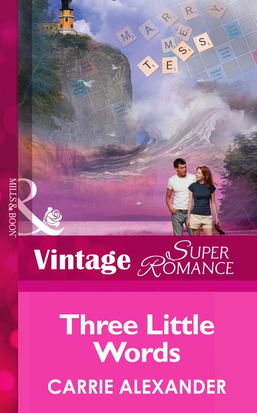 Three Little Words (North Country Stories, Book 1) (Mills & Boon Vintage Superromance): First edition by Carrie Alexander (9781472026385)