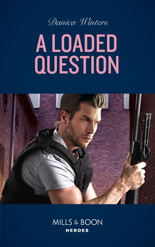 A Loaded Question (STEALTH: Shadow Team, Book 1) (Mills & Boon Heroes) by Danica Winters (9780008911805)